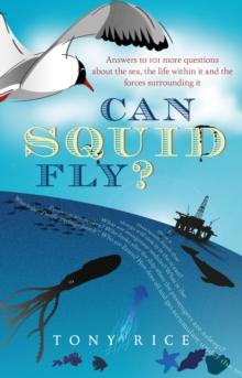 Can Squid Fly? : Answers to a Host of Fascinating Questions About the Sea and Sea Life