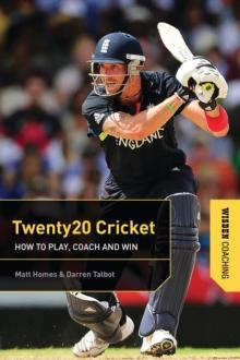 Twenty20 Cricket : How to Play, Coach and Win