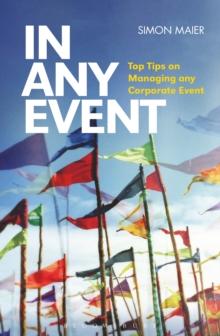 In Any Event : Top Tips on Managing Any Corporate Event