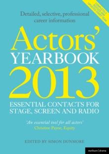 Actors' Yearbook 2013 - Essential Contacts for Stage, Screen and Radio