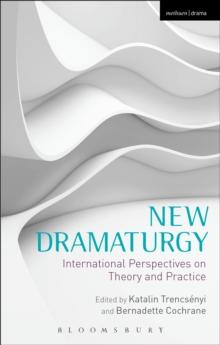 New Dramaturgy : International Perspectives on Theory and Practice