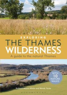 Exploring the Thames Wilderness : A Guide to the Natural Thames