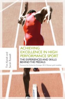 Achieving Excellence in High Performance Sport : Experiences and Skills Behind the Medals