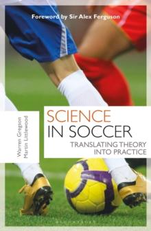 Science in Soccer : Translating Theory into Practice