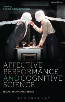 Affective Performance and Cognitive Science : Body, Brain and Being