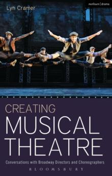 Creating Musical Theatre : Conversations with Broadway Directors and Choreographers