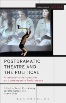 Postdramatic Theatre and the Political : International Perspectives on Contemporary Performance