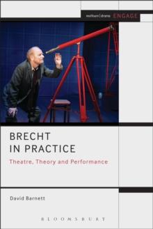 Brecht in Practice : Theatre, Theory and Performance