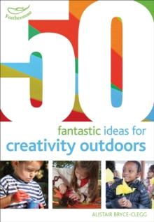 50 fantastic ideas for Creativity Outdoors