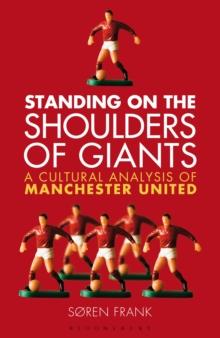 Standing on the Shoulders of Giants : A Cultural Analysis of Manchester United