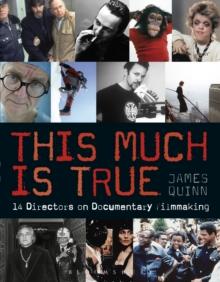 This Much is True : 14 Directors on Documentary Filmmaking