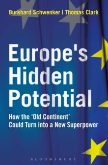 Europes Hidden Potential : How the Old Continent Could Turn into a New Superpower