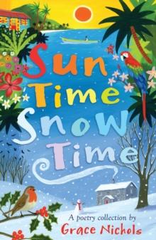 Sun Time Snow Time : Poetry for children inspired by Caribbean and British life