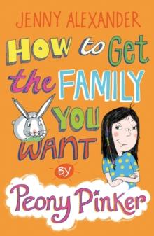 How To Get The Family You Want by Peony Pinker