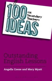 100 Ideas for Secondary Teachers: Outstanding English Lessons