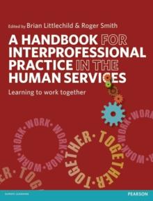 A Handbook for Interprofessional Practice in the Human Services : Learning to Work Together