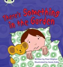 Bug Club Phonics - Phase 4 Unit 12: There's Something In the Garden