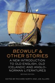 Beowulf and Other Stories : A New Introduction to Old English, Old Icelandic and Anglo-Norman Literatures