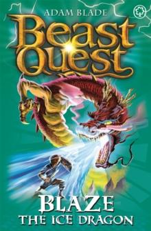 Beast Quest: Blaze the Ice Dragon : Series 4 Book 5