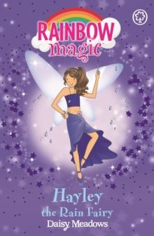 Hayley The Rain Fairy : The Weather Fairies Book 7