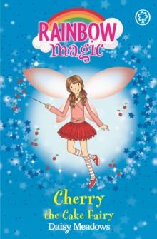 Cherry The Cake Fairy : The Party Fairies Book 1