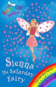 Sienna The Saturday Fairy : The Fun Day Fairies Book 6