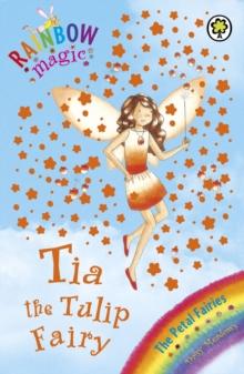 Tia The Tulip Fairy : The Petal Fairies Book 1