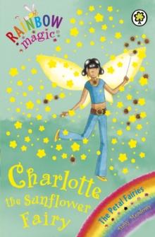 Charlie the Sunflower Fairy : The Petal Fairies Book 4