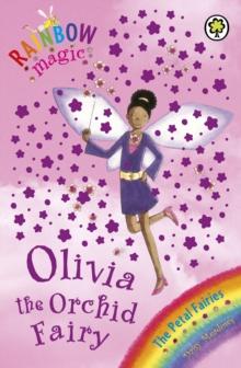 Olivia The Orchid Fairy : The Petal Fairies Book 5