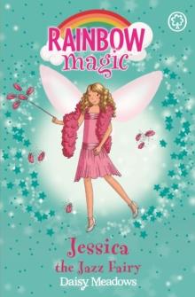 Jessica The Jazz Fairy : The Dance Fairies Book 5