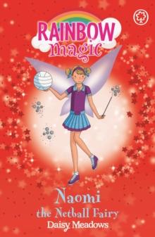 Naomi the Netball Fairy : The Sporty Fairies Book 4