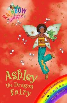 Ashley the Dragon Fairy : The Magical Animal Fairies Book 1