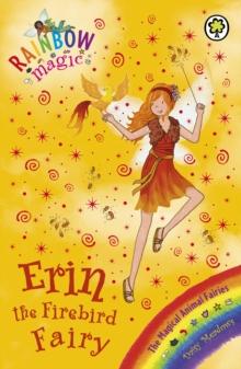 Erin the Firebird Fairy : The Magical Animal Fairies Book 3