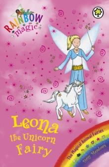 Leona the Unicorn Fairy : The Magical Animal Fairies Book 6