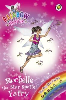 Rochelle the Star Spotter Fairy : The Pop Star Fairies Book 6