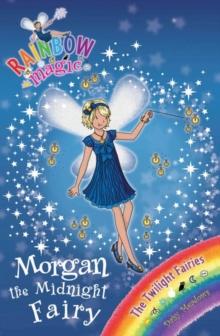 Morgan the Midnight Fairy : The Twilight Fairies Book 4