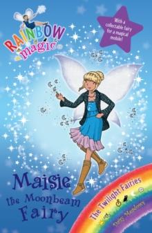 Maisie the Moonbeam Fairy : The Twilight Fairies Book 6