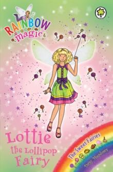 Lottie the Lollipop Fairy : The Sweet Fairies Book 1