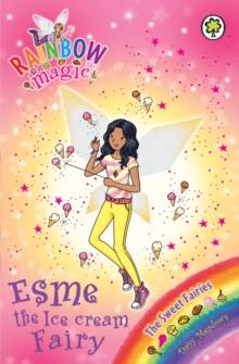 Esme the Ice Cream Fairy : The Sweet Fairies Book 2