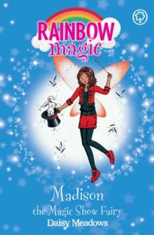 Madison the Magic Show Fairy : The Showtime Fairies Book 1