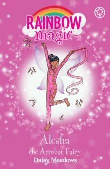 Alesha the Acrobat Fairy : The Showtime Fairies Book 3