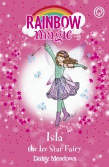 Isla the Ice Star Fairy : The Showtime Fairies Book 6