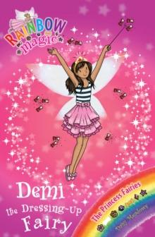 Demi the Dressing-Up Fairy : The Princess Fairies Book 2