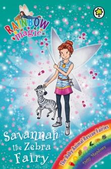 Savannah the Zebra Fairy : The Baby Animal Rescue Fairies Book 4