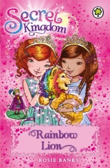 Secret Kingdom: Rainbow Lion : Book 22