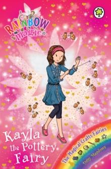 Kayla the Pottery Fairy : The Magical Crafts Fairies Book 1