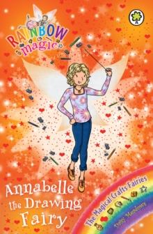 Annabelle the Drawing Fairy : The Magical Crafts Fairies Book 2