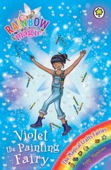 Violet the Painting Fairy : The Magical Crafts Fairies Book 5