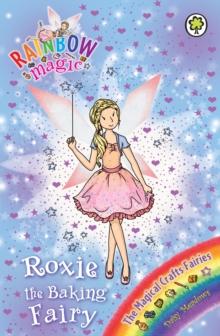 Roxie the Baking Fairy : The Magical Crafts Fairies Book 7