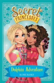 Secret Princesses: Dolphin Adventure : Book 2